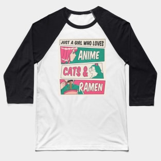 Just a girl who loves Anime, Cats and Ramen Baseball T-Shirt